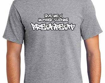 NSFW - Give Me A Mother Fucking Breakbeat TShirt