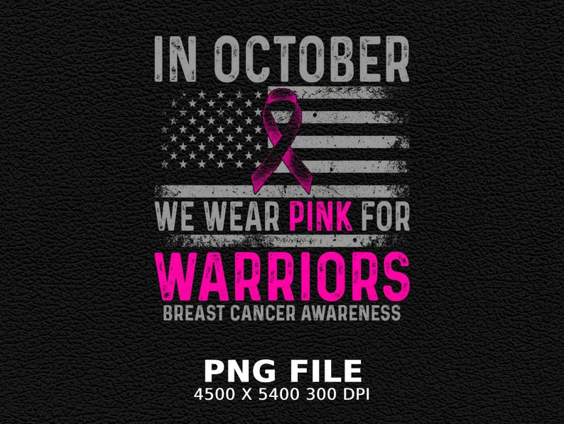 May include: A graphic design featuring a distressed American flag in grey and black with a pink breast cancer awareness ribbon in the center. The text reads IN OCTOBER WE WEAR PINK FOR WARRIORS BREAST CANCER AWARENESS. Includes PNG FILE 4500 X 5400 300 DPI.