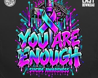 Suicide Awareness PNG You Are Enough Sublimation Design, Graffiti Cross Mental Health Awareness Teal Purple Ribbon Clipart Digital Download