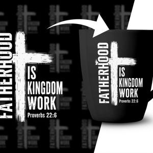 Black mug with white cross, "FATHERHOOD IS KINGDOM WORK" text, Proverbs 22:6.