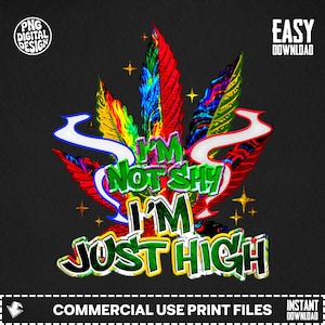 May include: A digital graphic design featuring a multi-colored cannabis leaf with vibrant red, blue, green, and yellow hues. The text reads I'M NOT SHY I'M JUST HIGH in bold green letters with white outlines. Small yellow stars surround the leaf.