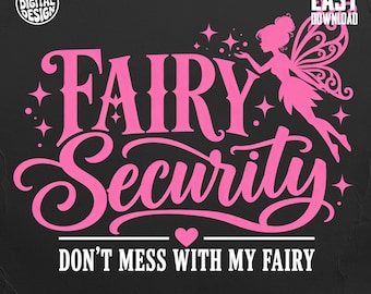 Fairy Security PNG Sublimation Design, Fairy Birthday Party Shirt PNG, Dont Mess With My Fairy Clipart, Whimsical Magical Girl PNG Download
