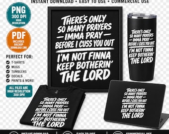 There's Only So Many Prayers Imma Pray Before I Cuss You Out PNG: Funny Quote Attitude Humor Sarcastic Digital Design