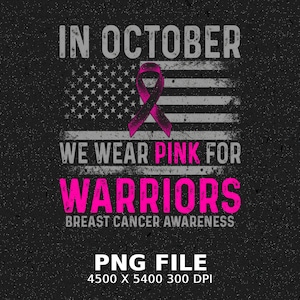 May include: A graphic design on a dark background featuring a distressed American flag with a pink ribbon. The text reads: IN OCTOBER WE WEAR PINK FOR WARRIORS BREAST CANCER AWARENESS. Below is the text: PNG FILE 4500 X 5400 300 DPI.