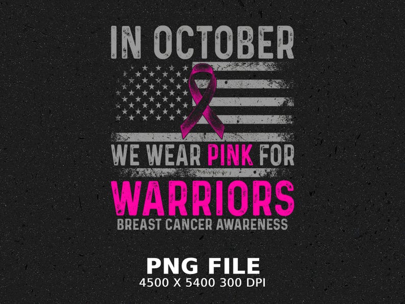 May include: A graphic design on a dark background featuring a distressed American flag with a pink ribbon. The text reads: IN OCTOBER WE WEAR PINK FOR WARRIORS BREAST CANCER AWARENESS. Below is the text: PNG FILE 4500 X 5400 300 DPI.