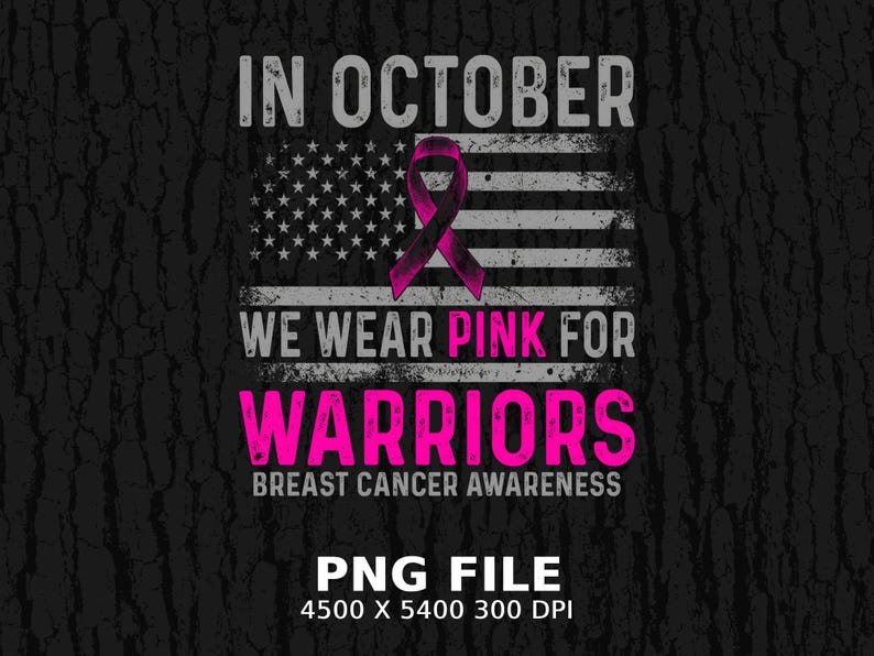 May include: A graphic design featuring a distressed American flag in shades of gray with a pink awareness ribbon centered. The text reads: IN OCTOBER WE WEAR PINK FOR WARRIORS BREAST CANCER AWARENESS. Below is the text: PNG FILE 4500 X 5400 300 DPI.