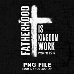 White Christian cross with "FATHERHOOD IS KINGDOM WORK Proverbs 22:6" text.