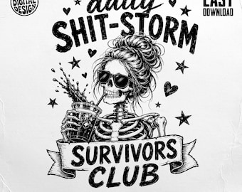 Daily Sh*tstorm Survivors PNG Skeleton Messy Bun Digital File, Funny Mental Health Sublimation Design PNG, Sarcastic Anxiety PNG