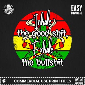 Inhale The Good, Exhale The Bull PNG - Sublimation Design (Digital Download)