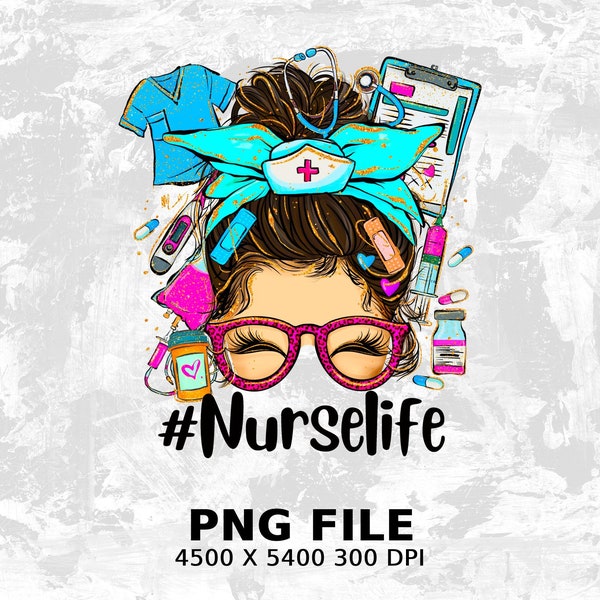 Messy Bun Nurse Life PNG - Instant Digital Download