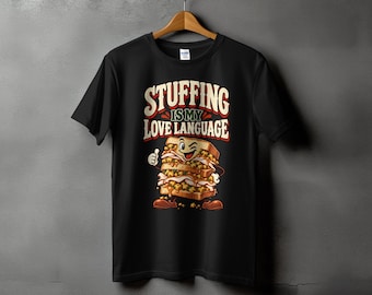 Stuffing Is My Love Language Shirt, Funny Thanksgiving T-Shirt, Retro Turkey Sandwich Tee, Friendsgiving Foodie Graphic T-Shirt, Gift for