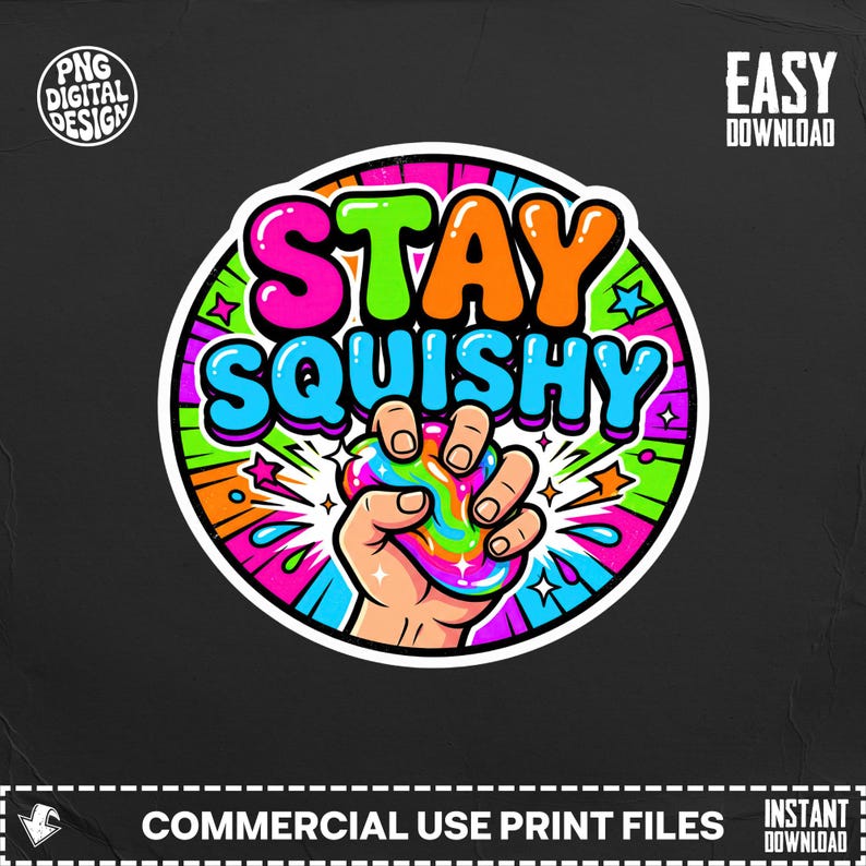 Hand squeezing colorful slime with "STAY SQUISHY" text.