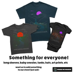 May include: Three t-shirts with different designs featuring national parks. The designs include Yellowstone, Arches, and New River Gorge. The text "Something for everyone!" is at the bottom of the image. The text "long sleeves, baby onesies, tanks, hats, art prints, etc" is below the first text. The text "want us to add something to our store? just ask!" is below the second text. The text "WHERE WE WANDER" is at the bottom right corner of the image.