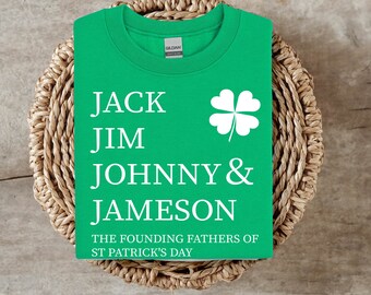 Jack Jim Johnny Jameson T-shirt, The founding fathers of St. Patricks Day, Lucky Shirt, In that order