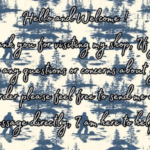 May include: A digital illustration with a blue and white pattern of trees and a message that reads "Hello and Welcome! Thank you for visiting my shop. If you have any questions or concerns about your order please feel free to send me a message directly. I am here to help!"