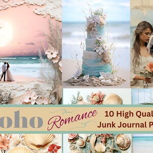 May include: A collage of images with a boho romance theme. The collage includes a couple on a beach at sunset, a wedding cake with floral decorations, a woman holding a bouquet of flowers, and a horse. The text "Boho Romance 10 High Quality Junk Journal Pages" is at the bottom of the collage.