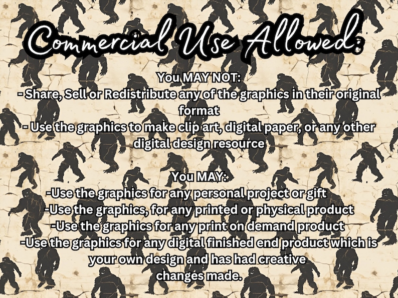 May include: A graphic design image with a brown background and black silhouette images of Bigfoot. The text "Commercial Use Allowed" is written in black cursive font. The text "You MAY NOT:" is followed by a list of restrictions on the use of the graphics. The text "You MAY:" is followed by a list of permitted uses of the graphics.