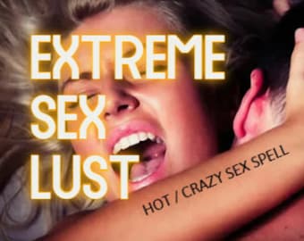 EXTREME SEX LUST Zauber / Heißer verrückter Sex Zauber / Starke Magie / Hartnäckiges Ziel / Casting am selben Tag / Schnelle Ergebnisse / Intime Sex Garantierte Ergebnisse