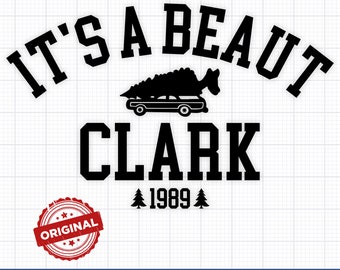 It’s a Beaut Clark SVG, Funny Christmas SVG, Griswold Movie Quote PNG, Clark Shirt Design, Holiday Humor Sublimation, Christmas Svg File