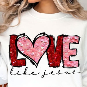 Amor como jesus Valentine png, Design de sublimação de dia dos namorados, Download digital de sublimação de dia dos namorados, Camisa de dia dos namorados png, Lantejoulas falsas