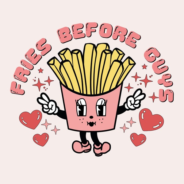 Fries Before Guys PNG, Valentines Png, Women Valentine Png, Valentine shirt png, Png