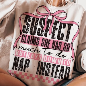 Suspect Claims She Put Her Crazy Away Design SVG File, Suspect Trendy Svg, Trending Png, Preppy Digital Download, Pink Coquette Sweatshirt