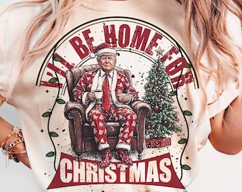 Trump I&#39;ll Be Home for Christmas - Humorous Trump Christmas T-Shirt Design Clipart Illustration, Digital Download, Sublimation PNG
