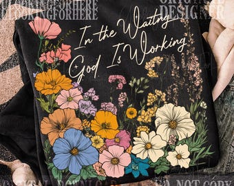 In the Waiting God is Working Png, Vintage Floral Christian PNG, Christian Sublimation, Wildflower Png, Bible Verse Png, Digital Download
