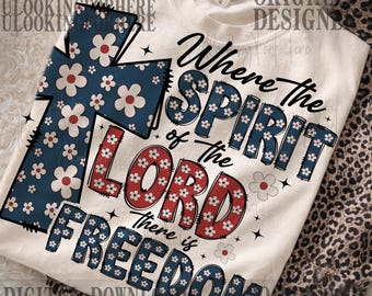 Where the spirit of the Lord png,is there is freedom png,4th of July png,Jesus png,America png,Christian 4th of July png,floral cross png