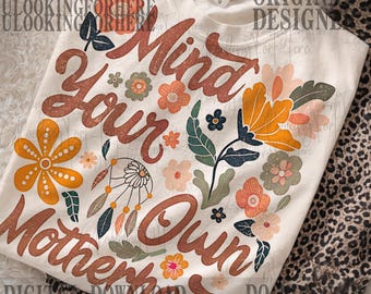 Mind Your Own Motherhood PNG, Mama Png, Mama Flower Png, Mama Sublimation, Retro Mama Png, Mother's Day Png, Sublimation Designs