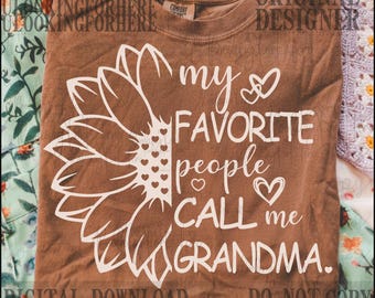 Grandma SVG - My favorite people call me Grandma SVG file for Cricut - Grandma shirt SVG - Sunflower Digital Download gift for mothers day