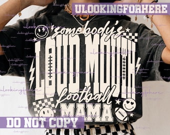 Loud Mouth Football Mama PNG Trendy Football Season Game day Mom shirt, cheer mother gift