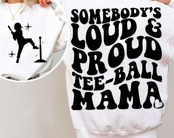 Somebody's Loud Proud T-Ball Mama Png Svg, T-ball Mom Svg Png, Funny T-ball png, T-ball Sublimation Cut File