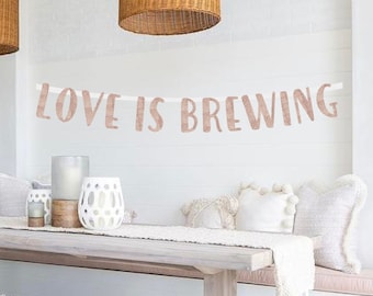 Love Is Brewing Banner | Rose Gold Glitter Decor | Bachelorette Party Banner | Bridal Shower Banner | Bachelorette Sign |Bridal Shower Decor