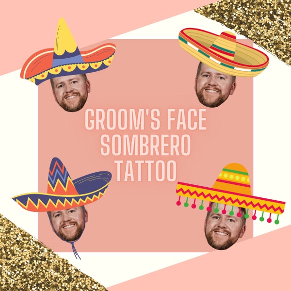 Sombrero Tattoo | Cinco De Mayo Tattoos | Bachelorette Party Tattoos | Custom Temporary Tattoos | Bachelorette Tattoos | Groom's Face Tattoo