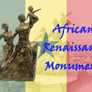 May include: A gold-colored sculpture of a family of three, a man, a woman, and a child, standing on a rock. The sculpture is set against a backdrop of the flag of Senegal. The text "African Renaissance Monument" is written in blue letters across the top of the image.
