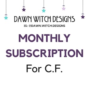May include: Purple text on a white background reads "DAWN WITCH DESIGNS" with the Instagram handle "@DAWN.WITCH.DESIGNS" below. The text "MONTHLY SUBSCRIPTION For C.F." is in a larger font size below the Instagram handle. The image is decorated with five small stars hanging from strings.
