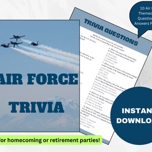May include: A blue and white printable trivia game with a picture of the Air Force Thunderbirds flying in formation. The text "Air Force Trivia" is in large blue letters. The text "Great for homecoming or retirement parties!" is at the bottom of the page. The text "Instant Download" is in a blue circle.