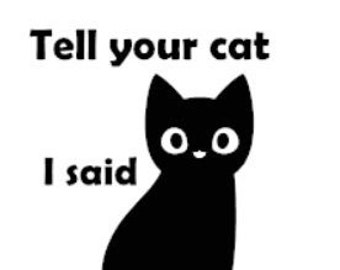 Tell your cat...