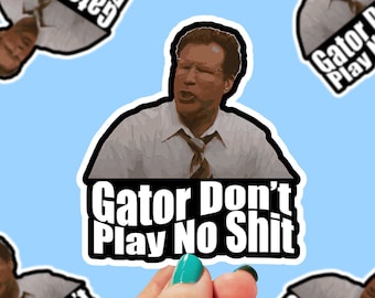 Gator Don&#39;t Play Waterproof Sticker | Movie Quote | sticker for laptop | sticker for hydroflask | sticker for water bottle | 0044G