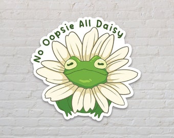 No Oopsie All Daisy Sticker | Frog Sticker | stickers for laptop | Cute Sticker | Punny Sticker | sticker for water bottle | Funny Gift