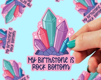 My birthstone is Rock Bottom Sticker | Funny Vinyl Sticker | Decal for laptop, water bottle, journal, kindle | Small Gifts for her | 0190G