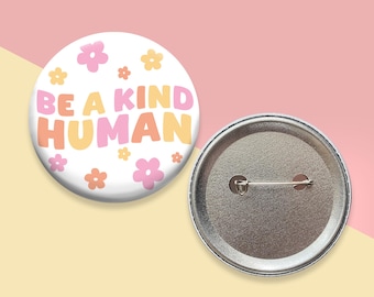 Be a Kind Human Pin-Back Button | 2.25" Button Pin | Positivity Pins | Cute Pins | Backpack Button Pins | Bag Button Pins | 0003BP