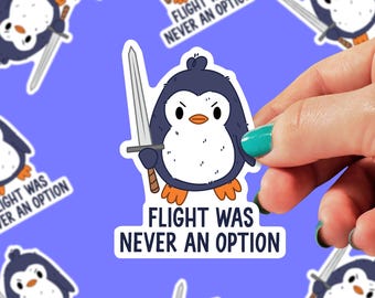 Flight was Never an Option Sticker | Penguin Sticker | Sword Sticker | Funny Sticker | Kindle Sticker | Gift Sticker | 0179G