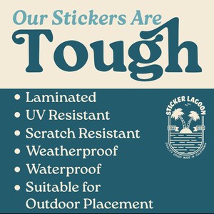 May include: Our Stickers Are Tough. A teal blue graphic with white text lists the features of the stickers: laminated, UV resistant, scratch resistant, weatherproof, waterproof, and suitable for outdoor placement. A teal blue logo with white text reads "Sticker Lagoon" with a palm tree graphic and the text "Est. 2022" and "Quality Goods Made in California".