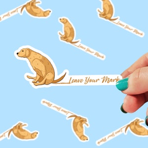 Leave your Mark Sticker | Dog Sticker | stickers for laptop | Cute Sticker | Punny Sticker | sticker for water bottle | Funny Gift | 0025G