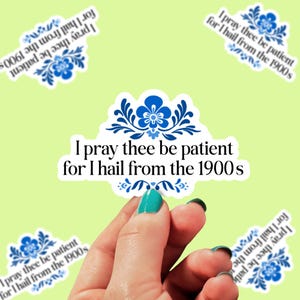 Please Be Patient With Me I'm From The 1900s Sticker | Funny Trendy Sticker | Water Bottle Sticker | Kindle Sticker 0109G