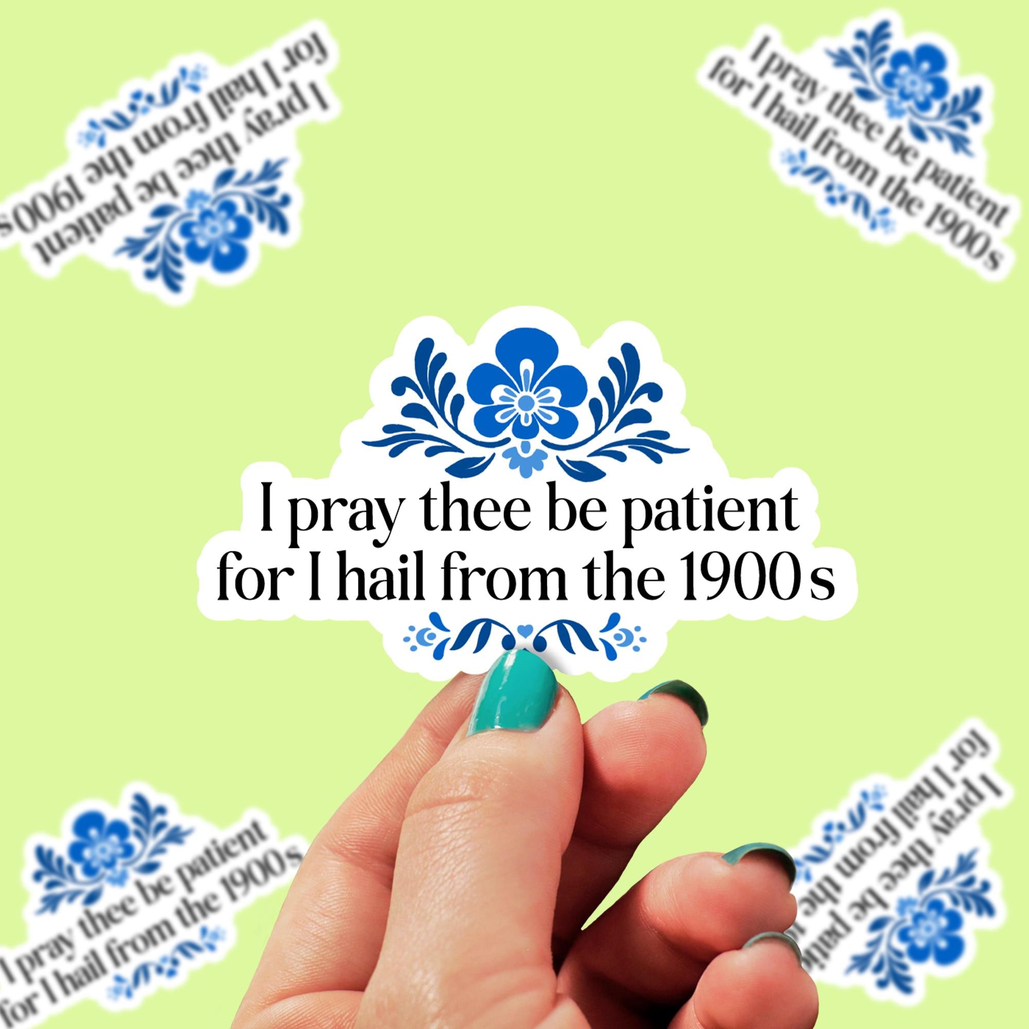 Please Be Patient With Me I'm From The 1900s Sticker | Funny Trendy Sticker | Water Bottle Sticker | Kindle Sticker 0109G