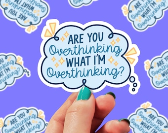 Are You Overthinking What i'm Overthinking Sticker | Anxiety Sticker | Mental Health | Therapist Sticker | Waterproof | Funny | 0195G
