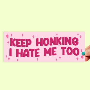 Keep honking I hate me too Bumper Sticker | 8 Inch Sticker | Car Stickers | Funny Bumper Stickers | Car Decal | Funny Gift | 0004BS